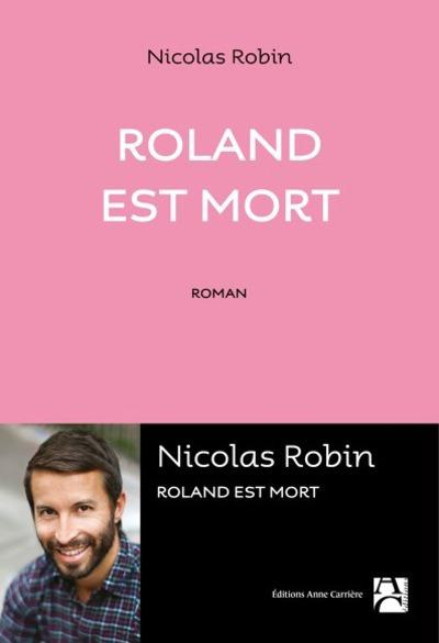 Robin Nicolas - ROLAND EST MORT Robin Nicolas - ROLAND EST MORT